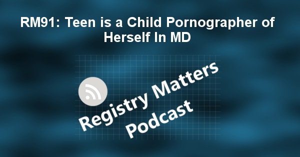 RM91: Teen is a Child Pornographer of Herself In MD