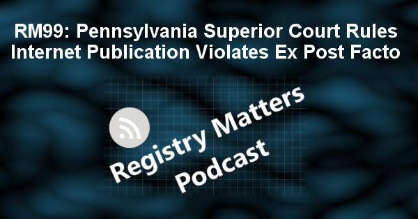 RM99: Pennsylvania Superior Court Rules Internet Publication Violates Ex Post Facto