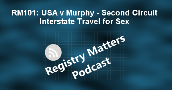 RM101: USA v Murphy - Second Circuit Interstate Travel for Sex