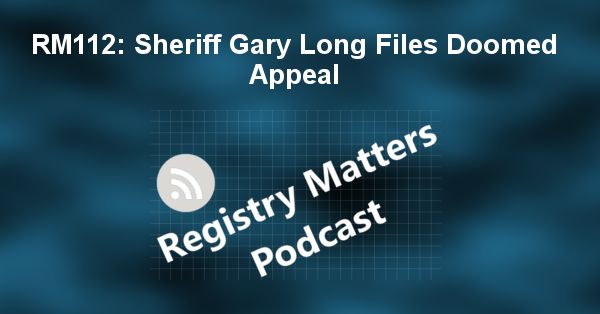 RM112: Sheriff Gary Long Files Doomed Appeal