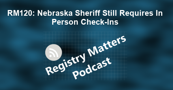 RM120: Nebraska Sheriff Still Requires In Person Check-Ins