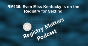 RM136: Even Miss Kentucky is on the Registry for Sexting
