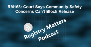 "RM168: Court Says Community Safety Concerns Can't Block Release" by Registry Matters. Released: 2021. Genre: Podcast.
