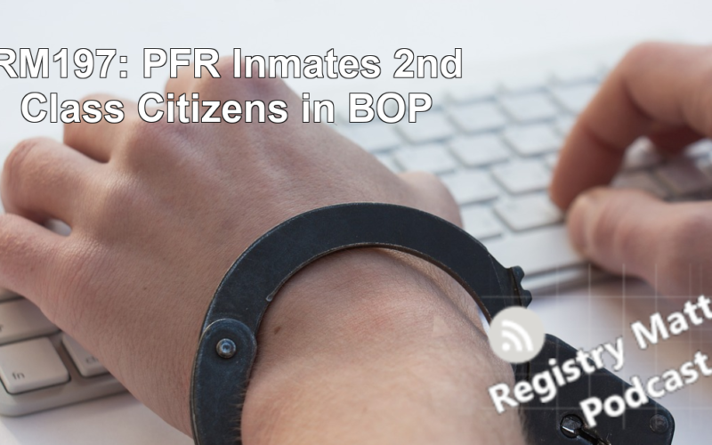 RM197: PFR Inmates 2nd Class Citizens in BOP