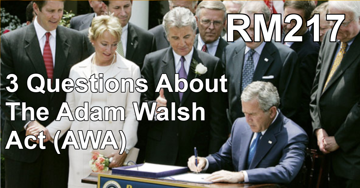 RM217: 3 Questions About The Adam Walsh Act