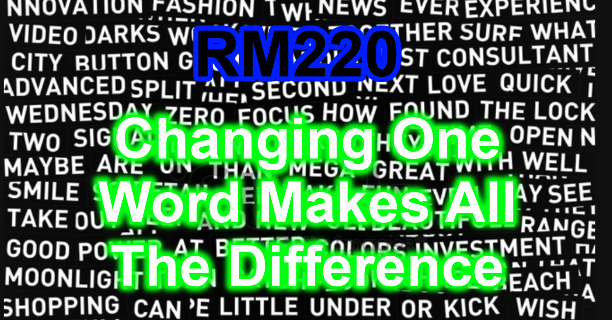 RM220: Changing One Word Makes All The Difference