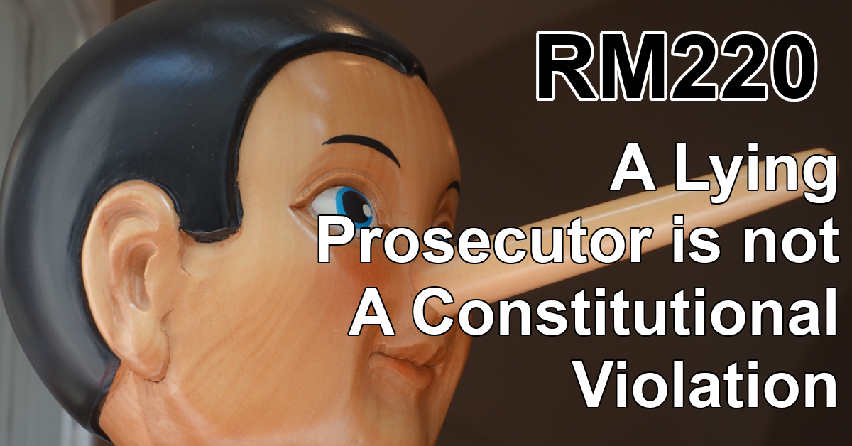 RM221: A Lying Prosecutor is not A Constitutional Violation