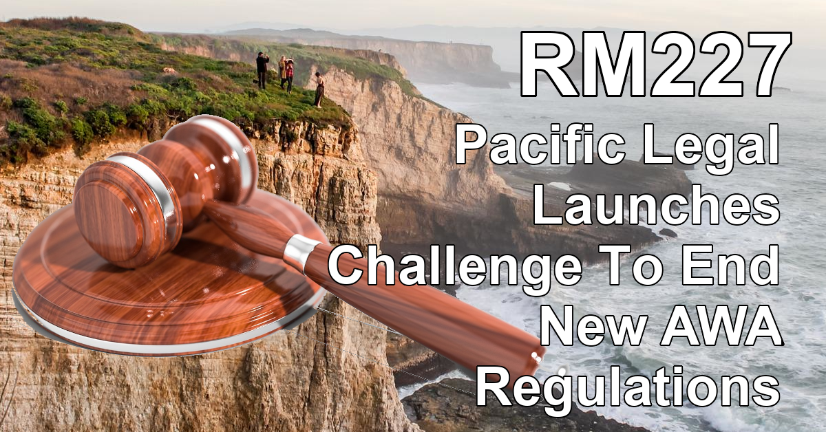 RM227: Pacific Legal Launches Challenge To End New AWA Regulations