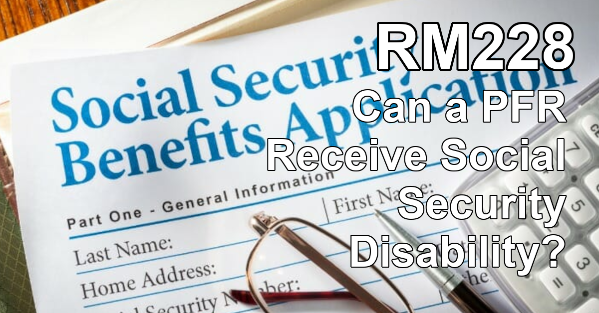 RM228: Can a PFR Receive Social Security Disability?