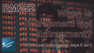 RM252: When Is Entrapment Not Entrapment?