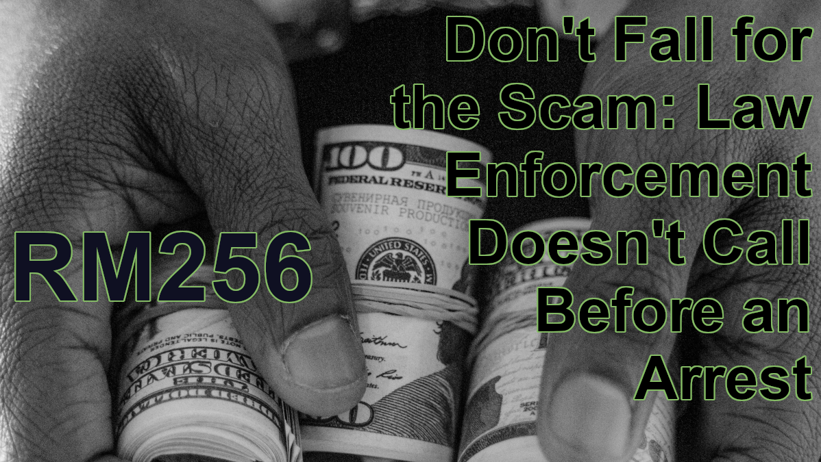 RM256: Don't Fall for the Scam: Law Enforcement Doesn't Call Before an Arrest