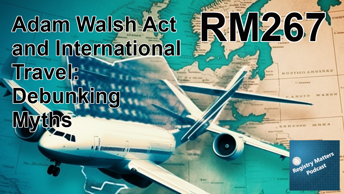RM267: Adam Walsh Act and International Travel: Debunking Myths