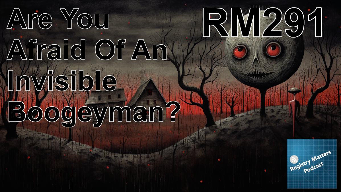 RM291: Are You Afraid Of An Invisible Boogeyman?