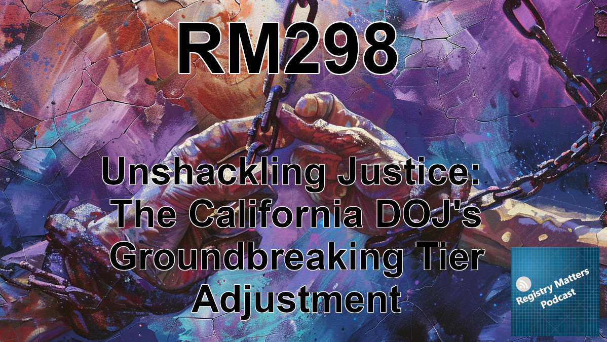 RM298: Unshackling Justice: The California DOJ's Groundbreaking Tier Adjustment