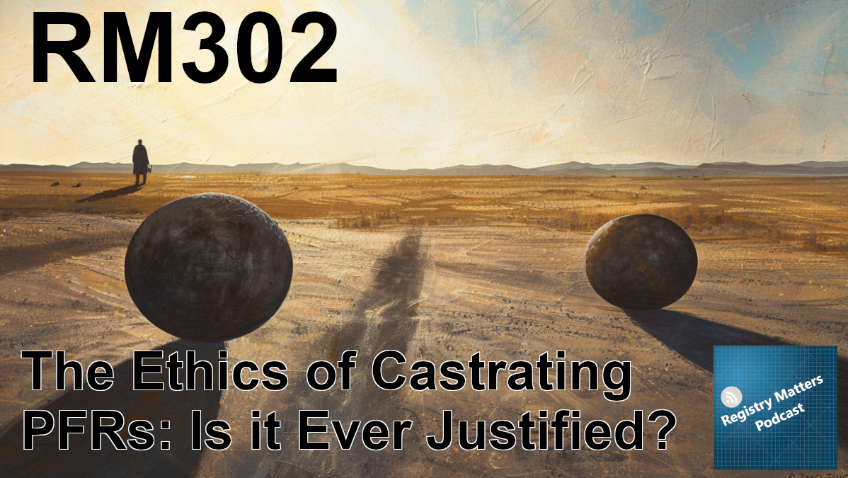 RM302: The Ethics of Castrating PFRs: Is it Ever Justified?